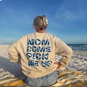 Mom Come Pick Me Up graphic crewneck sweatshirt